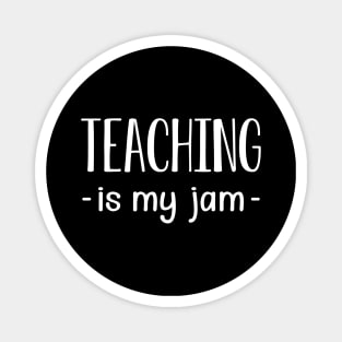 Teacher - Teaching is my jam Magnet